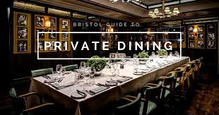 Please check the latest travel guidance before making your journey. Private Dining Bristol Bristol S Best Private Dining Restaurants