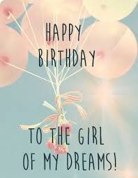 Sweet Short Birthday Message For Her Happy Birthday To The Girl Of My Dreams Birthday Quotes For Girlfriend Birthday Wishes For Girlfriend Birthday Quotes For Her
