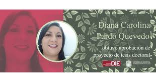 Diana Pardo Quevedo, obtuvo aprobación de proyecto de tesis