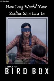 How Long You D Survive In Bird Box According To Your Zodiac Sign Bird Boxes Zodiac Signs Fire Zodiac Signs