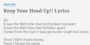 Maybe you would like to learn more about one of these? Keep Your Head Up Lyrics By Milkcan It Was The 36th