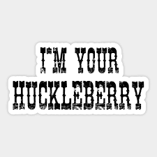I M Your Huckleberry Tombstone Aufkleber Teepublic De
