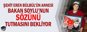 Bu sene, 2017 yılında yaptığı paylaşımın yıl dönümünde yeniden eren bülbül konuşuldu. Sehit Eren Bulbul Un Annesi Bakan Soylu Nun Sozunu Tutmasini Bekliyor