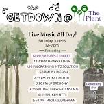 Get Down @ The Plant