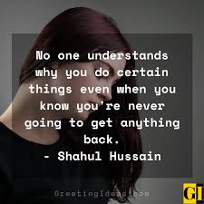 I had a very confused knowledge of kingdoms, wide extents of country, mighty rivers, and boundless seas. 50 Famous And Sad Unrequited Love Quotes And Sayings