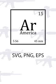 Connect with friends, family and other people you know. Ar 15 Gun Periodic Table Svg Ar15 Rifle Cutting File 703514 Cut Files Design Bundles