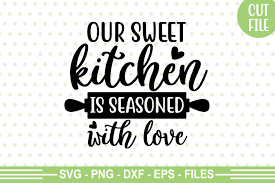 Our Sweet Kitchen Is Seasoned With Love Graphic By Designartstore Creative Fabrica