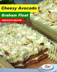 Cheesy Avocado Graham Float Recipe Recipe Float Recipes Graham Recipe Filipino Desserts