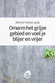 Leven In Het Grijze Gebied Is Best Oke Want Weet Je Je Hoeft Niet Overal Een Mening Over Te Hebben Alles Heeft Ten Leven Inspirerende Citaten Over Emoties