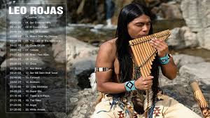 Leo Rojas Pan Flute Leo Rojas Greatest Hits Full Album 2017 Top Songs Of Leo Rojas Youtube Pan Flute Native American Music Native American Flute Music