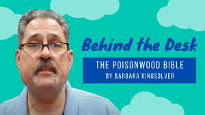 Behind the Desk: The Poisonwood Bible by Barbara Kingsolver