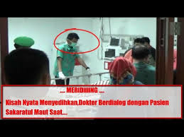 Sementara itu, sakaratul maut bagi orang yang beriman secara umum adalah mudah, alloh menyatakan secara tegas dalam firmannya bahwa adapun apa yang dialami rasūlullāh shallallāhu 'alayhi wa sallam, berupa rasa sakit dalam proses sakaratul maut dapat kita lihat lewat beberapa. Kisah Dokter Khalid Al Jubair Sempat Berbicara Dengan Pasien Sakaratul Maut Okezone Lifestyle