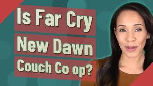 Is Far Cry New Dawn Couch Co op?