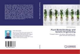 Plant genetic engineering cell culture. Plant Biotechnology And Genetic Engineering 978 3 659 22876 6 3659228761 9783659228766 By A B M Sharif Hossain