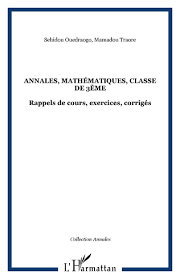 Retrouvez nos multiples exercices de maths 3ème de difficulté progressive, avec leurs corrections détaillées pour bien assimiler vos cours de maths. Annales Mathematiques Classe De 3eme Rappels De Cours Exercices Corriges Sehidou Ouedraogo Mamadou Traore Ouvrage Scolaire Livre Ebook Epub