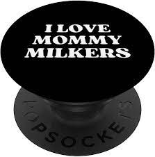 Amazon.com: I Love Mommy Milkers Funny Sarcastic Y2k PopSockets Swappable  PopGrip : Cell Phones & Accessories