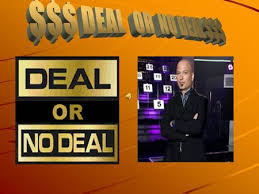I've only watched the show on an airplane, so i don't recall if it was slightly greater or less than the expected value. Deal Or No Deal Ppt Download