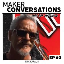 EP60 ERIC KARALIS by Maker Conversations