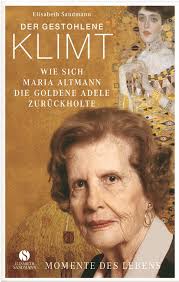Der gestohlene Klimt: Wie sich Maria Altmann die Goldene Adele zurückholte  by Elisabeth Sandmann