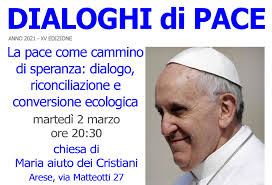DIALOGHI di PACE, la pace come cammino di speranza: dialogo riconciliazione  e conversione ecologica