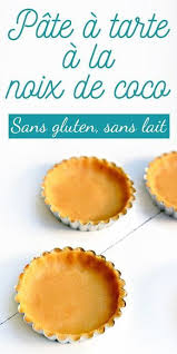 Pate A Tarte Sucree A La Noix De Coco Sans Gluten Sans Lactose Scarlett O Hlala Tarte Sans Pate Tarte A La Noix De Coco Recette Pate A Tarte