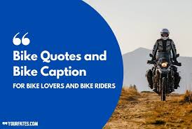 75 Bike Quotes And Motorcycle Quotes For Riders 2021
