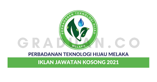 Melaka bandaraya bersejarah bandar teknologi hijau. Perbadanan Teknologi Hijau Melaka Jawatan Kosong