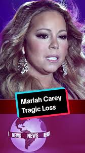 Mariah Carey Facing Tragic Family Loss: The Untold Story