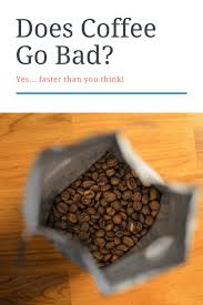 Technically coffee beans do not go bad or spoil. What Happens If You Drink Expired Coffee Espresso Expert
