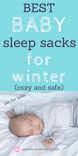 The Coziest Safe Baby Sleep Sacks For Winter Simplified Motherhood Baby Sleep Sack Baby Sleep Winter Baby Clothes