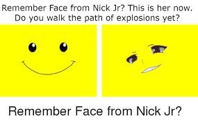 Remember Face From Nick Jr This Is Her Now Do You Walk The Path Of Explosions Yet Remember Face From Nick Jr Anime Meme On Me Me