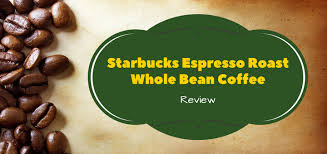 The Starbucks Espresso Roast Whole Bean Coffee Review Easy Meals Coffee Review Latte