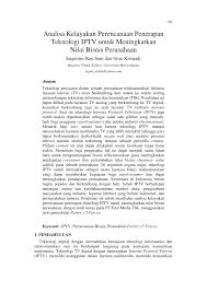 L apakah teknologi sudah tersedia? Pdf Analisa Kelayakan Perencanaan Penerapan Teknologi Iptv Untuk Meningkatkan Nilai Bisnis Perusahaan