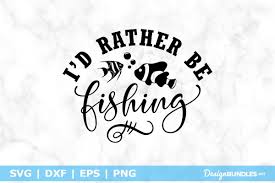 1 zip file with all files types contained. I D Rather Be Fishing Svg File