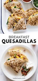 Easy Breakfast Quesadillas Isabel Eats Recipe Delicious Breakfast Recipes Mexican Food Recipes Easy Recipes