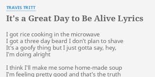 Check spelling or type a new query. It S A Great Day To Be Alive Lyrics By Travis Tritt I Got Rice Cooking