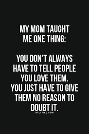 My Mom Taught Me About Love Family Quotes Funny Inspirational Quotes Quotes
