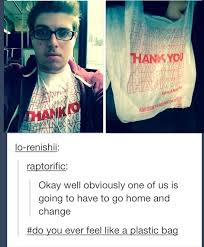 Do You Ever Feel Like A Plastic Bag Funny Tumblr Posts Tumblr Funny Really Funny