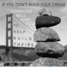 Build your own dreams, or someone else will hire you to build theirs. Facebook