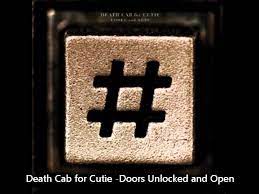 Use these keys to find the chords and scales you need to . Doors Unlocked And Open Death Cab For Cutie Album Version Youtube