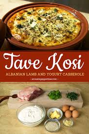 Tave Kosi Albanian Lamb Yogurt Casserole Recipe In 2020 International Recipes Food Inspiration Albanian Cuisine There are so many different kinds. pinterest