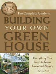 See more ideas about hartley, glass house, greenhouse. Read The Complete Guide To Building Your Own Greenhouse Online By Craig Baird Books
