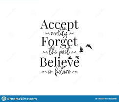 Accept Reality Forget The Past Believe In Future Vector Wording Design Lettering Motivational Inspirational Positive Quote Stock Vector Illustration Of Lettering Inspirational 170525191