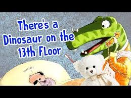 11 Kids Book Read Aloud There S A Dinosaur On The 13th Floor By Wade Bradford Storytime W Ms Becky Youtube Read Aloud Kids Book What Book