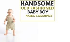 W ealthy baby names and what they mean, for wealthy, rich, prosperous, prosperity, with 53 results. Vintage Boy Names That Are Timeless Classics Cenzerely Yours