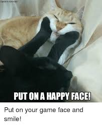 Find and save happy faces memes | from instagram, facebook, tumblr, twitter & more. Caption By Kittyworks Put On A Happy Face Put On Your Game Face And Smile Meme On Esmemes Com