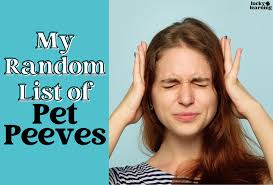 That's Driving Me Crazy! My Pet Peeves!