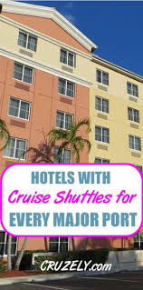 Hotels With Cruise Shuttles For Every Major Port In America With Images Fort Lauderdale Hotels Cruise Port Fort Lauderdale Cruise Port