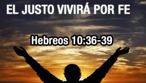 El Justo Por La Fe Vivira Hebreos 10 38 Como Aplicarlo En La Vida