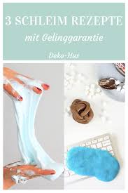 Schleim Selber Machen 3 Rezepte Deko Hus Schleim Selber Machen Schleim Selber Machen